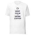 Keep Calm And Drink Coffee