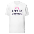 Ate and Left No Crumbs