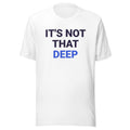 It's Not That Deep