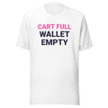 Cart Full Wallet Empty T-Shirt