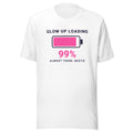 Glow Up Loading T-Shirt