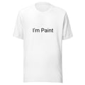 I'm Paint T-Shirt