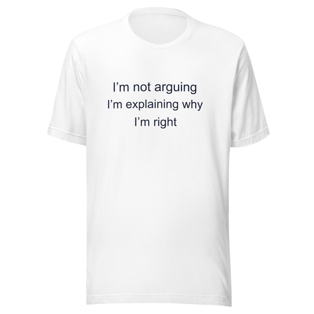 I’m not arguing T-Shirt