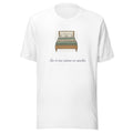 Sin tí mi cama es ancha T-Shirt